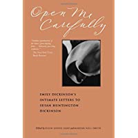 Open Me Carefully: Emily Dickinsons Intimate Letters to Susan Huntington Dickinson